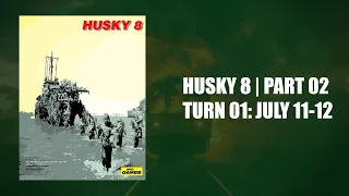 Husky 8: Part 02 | Turn 01: July 11-12