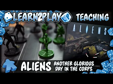 Learn to Play: Aliens Another Glorious Day In the Corps