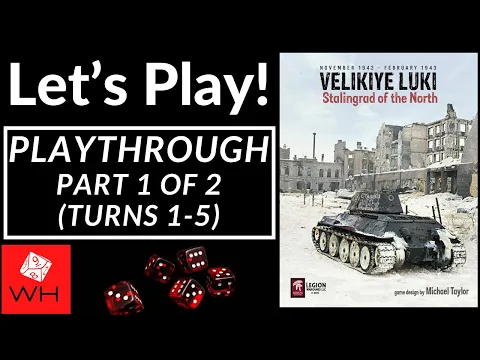 Let's Play! Velikiye Luki: Stalingrad of the North (Part 1 of 2)