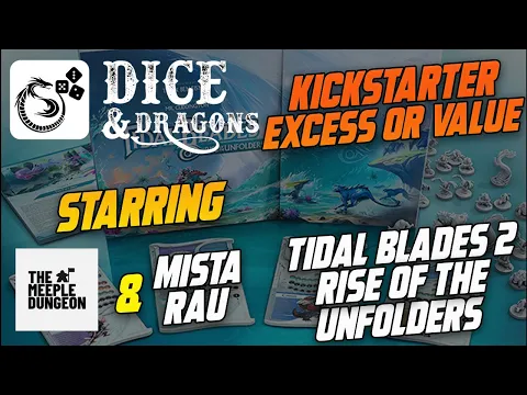 Dice and Dragons - Kickstarter Excess or Value Tidal Blades Part 2 Rise of the Unfolders