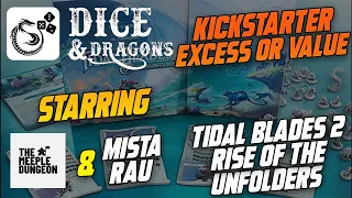 Dice and Dragons - Kickstarter Excess or Value Tidal Blades 2 Rise of the Unfolders
