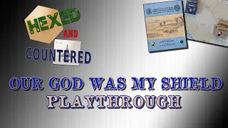 Our God Was My Shield (American Civil War Operational Series #1) - Playthrough