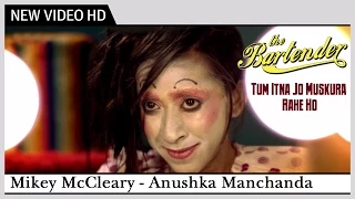 Tum Itna Jo Muskura Rahe Ho | The Bartender (2014)| Anushka Manchanda, Mikey McCleary