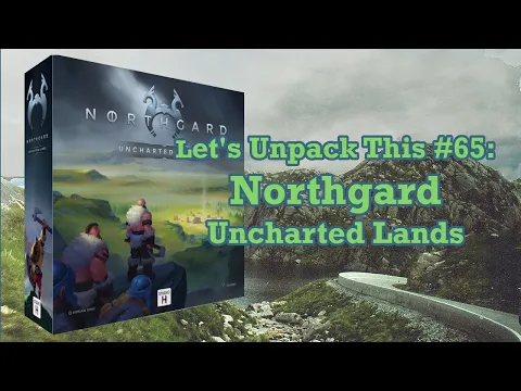 Let's Unpack This #65: Northgard — Uncharted Lands