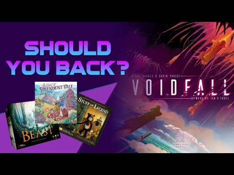 Should You Back Voidfall, The Stuff of Legend, Artisans of Splendent Vale or Beast?
