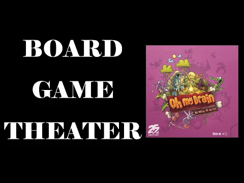 Board Game Theater: Oh My Brain