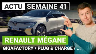 La MÉGANE électrique, la GIGA de Berlin et le PLUG & CHARGE arrivent… C’est l’ACTU de la semaine !