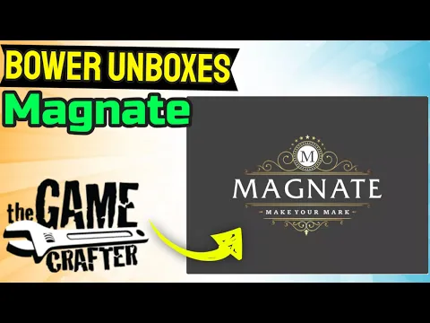 Bower Unboxes Magnate: Make Your Mark