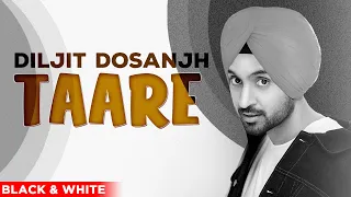 Taare (Official B&W Video) | Diljit Dosanjh | Neeru Bajwa | Mandy Takhar | Latest Punjabi Songs 2020