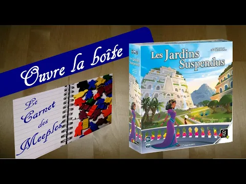 Le Carnet des Meeples ouvre la boîte Les Jardins Suspendus Gigamic