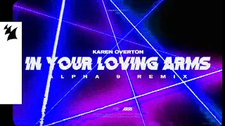 Karen Overton - Your Loving Arms (ALPHA 9 Remix) [Official Lyric Video]