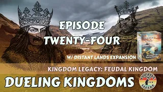 Dueling Kingdoms ️ Episode 24 (w/Distant Lands)