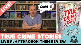 True Crime Stories (case 3) - live play then review
