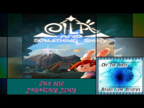 Eila and Something Shiny - How to Play - Off the Shelf Board Game Reviews