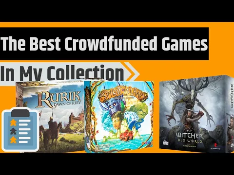 The Top 10 Crowdfunded Games in my Collection
