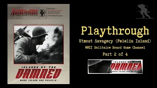 Islands of the Damned  - Playthrough (Part 2 of 4) [Utmost Savagery, Peleliu Island 2.0 Version]