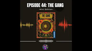 Episode 44 (Mini): The Gang
