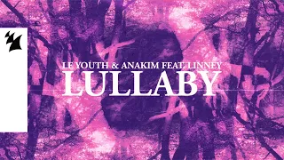 Le Youth & Anakim feat. Linney – Lullaby (Official Lyric Video)