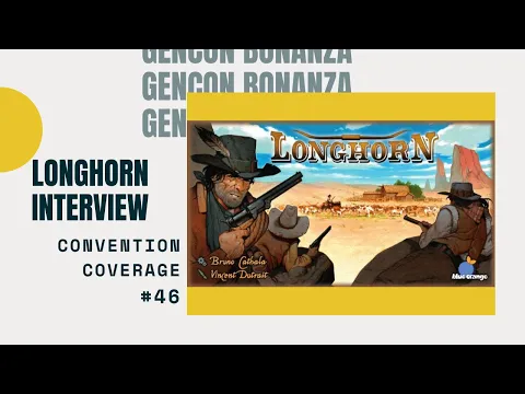 Bower's Gen Con 2014 Bonanza: Longhorn Interview
