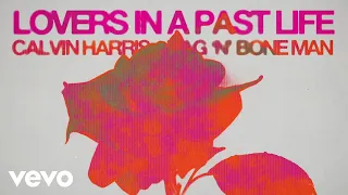 Calvin Harris, Rag&#39;n&#39;Bone Man - Lovers In A Past Life (Official Lyric Video)