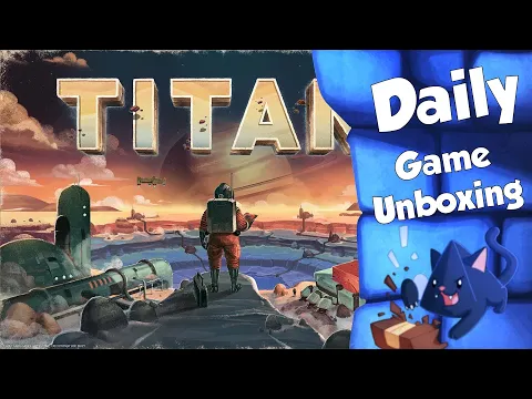Titan - Daily Game Unboxing