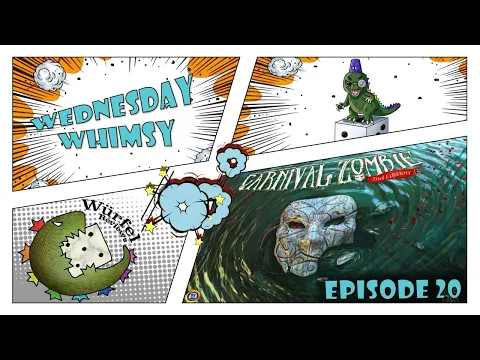 Wednesday Whimsy - Episode 20 - Carnival Zombie: 2nd Edition