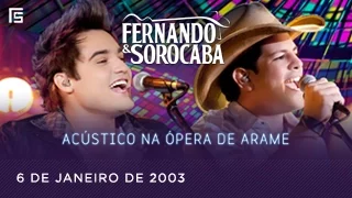 Fernando & Sorocaba - 6 de Janeiro de 2003 | Acústico na Ópera de Arame
