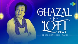 Ghazal-E-LoFi - VOL 2 | Bhupinder Singh | Huzur Is Kadar | Do Deewane Shaher Mein | Zindagi Mein Jab