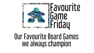 Favourite Game Friday - Our Favorite Board Games we always Champion