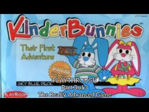 KinderBunnies: Their First Adventure PLAYTHROUGH (Part 3 of 3: The Really Advanced Game)