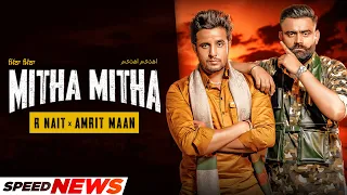 R Nait x Amrit Maan | Mitha Mitha (News) | Desi Crew | Latest Punjabi Songs 2021 | Speed Records