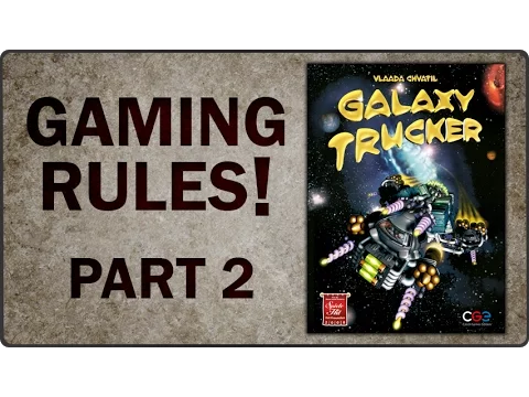 Gaming Rules! - Galaxy Trucker How to Play Video - Part 2