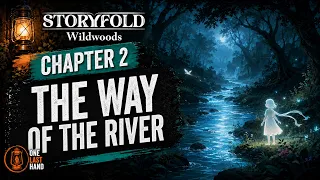 Storyfold: Wildwoods — Chapter 2 - The Way of the River | Full Solo Campaign