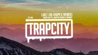 David Guetta, Martin Garrix & Brooks - Like I Do (HOPEX Remix)