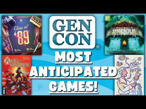 Gen Con 2025 - Most Anticipated Games!