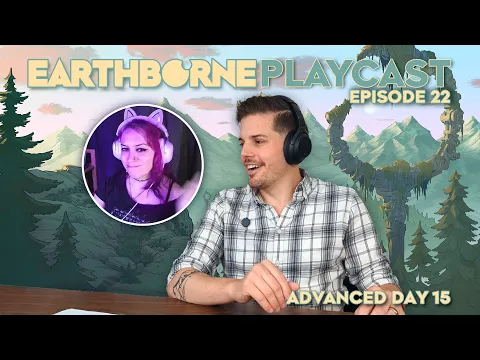 Earthborne Playcast | Episode 22: Advanced Day 15