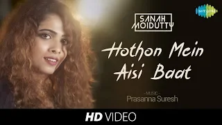 Hothon Mein Aisi Baat | Recreated | Sanah Moidutty