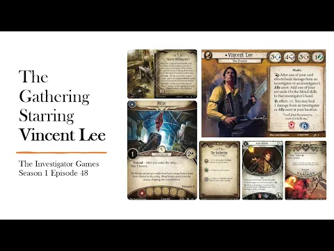 Arkham Horror LCG. The Gathering Episode 48: Vincent Lee