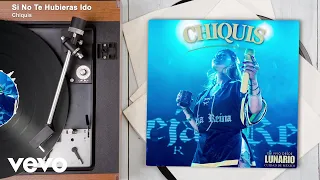 Chiquis - Si No Te Hubieras Ido (En Vivo Desde Lunario Ciudad de México/Audio)