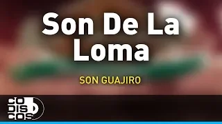 Son De La Loma, Son Guajiro - Audio