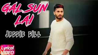 Gal Sun Lai | Lyrical Video | Jassi Gill | Bablu Sodhi | Latest Punjabi Song 2018 | Speed Records