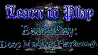 Learn to Play presents: Basic Play: Deep Madness playthrough