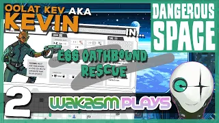 Dangerous Space - Ep 2 - Oolat Kev in ESS Oathbound Rescue π