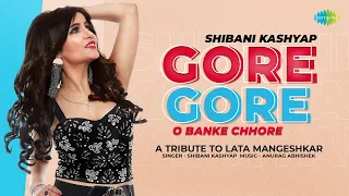 Gore Gore O Banke Chhore - Cover | Tribute to Lata Mangeshkar | Shibani Kashyap | Anurag-Abhishek