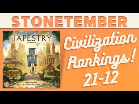 Tapestry - Ranking the Civilizations! (21-12)