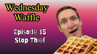 Waffle 15 Stop Thief