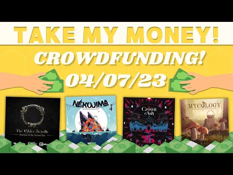 Take My Money - Crowdfunding Review! (4/07/23)