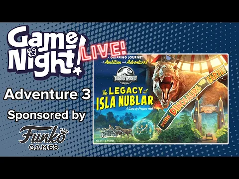 GameNight! Live!! - Jurassic World: The Legacy of Isla Nublar - Adventure 3