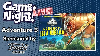 GameNight! Live!! - Jurassic World: The Legacy of Isla Nublar - Adventure 3