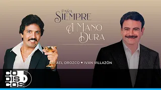 A Mano Dura, Binomio De Oro Con Ivan Villazón - Vídeo Lyric